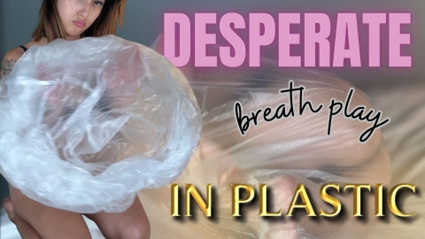 Breath Play with Plastic - Desperate Girl